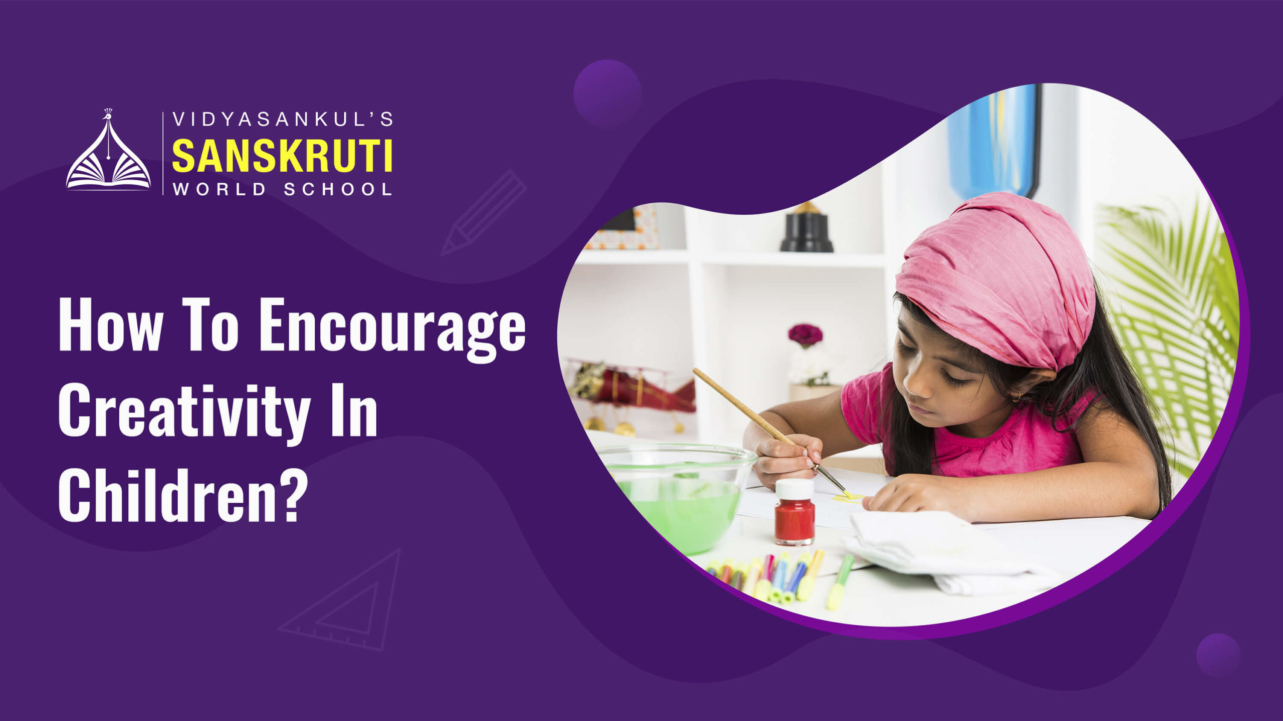 Sanskruti Vidyasankul - Encourage Creativity In Children