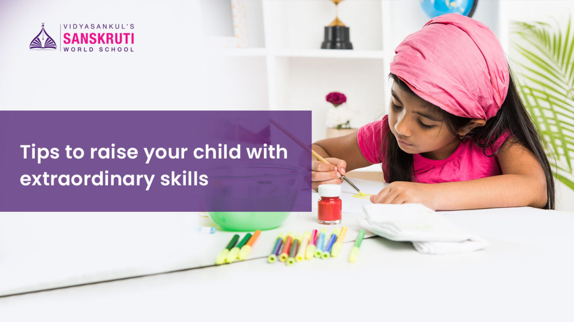 Tips to raise your child with extraordinary skills -Sanskruti Vidyasankul